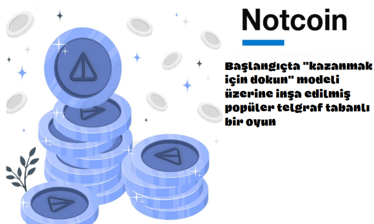 Notcoin Nedir? Telegram Coinleri Nedir? Dokun kazan oyunları