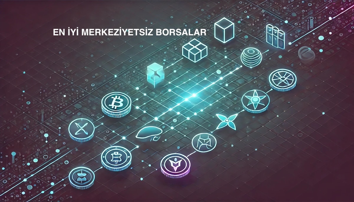 En İyi Merkeziyetsiz Borsalar (DEX) - 2024 Platformları